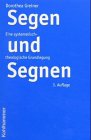 Segen und Segnen. Eine systematisch-theologische Grundlegung - Greiner, Dorothea