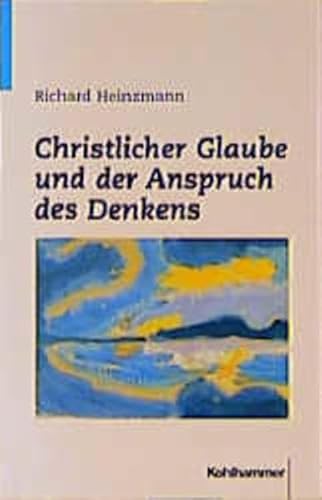 Christlicher Glaube und der Anspruch des Denkens. Beiträge aus der Sicht christlicher Philosophie.
