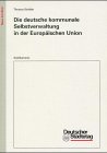 Die deutsche kommunale Selbstverwaltung in der EuropaÌˆischen Union: Einwirkungen des Gemeinschaftsrechts unter besonderer BeruÌˆcksichtigung der ... des Deutschen StaÌˆdtetages) (German Edition) (9783170157033) by SchaÌˆfer, Thomas