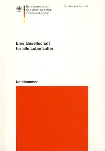 9783170158412: Eine Gesellschaft fr alle Lebensalter. Beitrge zum Internationalen Jahr der Senioren 1999. Ein Bericht der Nationalen Kommission