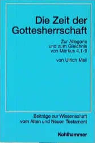 Beispielbild fr Die Zeit der Gottesherrschaft. Zur Allegorie und zum Gleichnis von Markus 4, 1 - 9. zum Verkauf von Grammat Antiquariat