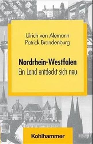 Nordrhein-Westfalen: Ein Land entdeckt sich neu (Schriften zur politischen Landeskunde Nordrhein-Westfalen) (9783170159235) by Ulrich Von Alemann