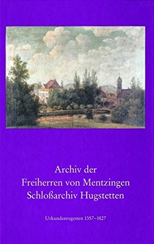 9783170160262: Archiv Der Freiherren Von Mentzingen. Schlossarchiv Hugstetten: Urkundenregesten 1357-1827: 26/1 (Inventare Der Nichtstaatlichen Archive in Baden-Wurttemberg)