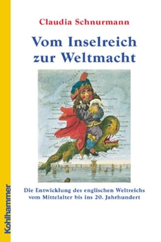 9783170161924: Vom Inselreich Zur Weltmacht: Die Entwicklung Des Englischen Weltreichs Vom Mittelalter Bis Ins 20. Jahrhundert (Landergeschichten)