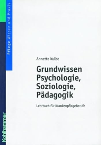 Stock image for Grundwissen Psychologie, Soziologie und Pdagogik. Lehrbuch fr Krankenpflegeberufe for sale by medimops