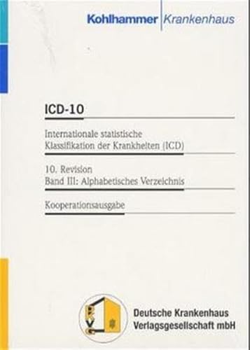 ICD-10-GM / Internationale statistische Klassifikation der Krankheiten und verwandter Gesundheitsprobleme (ICD): Internationale statistische ... 3 Bde., Bd.3, Alphabetisches Verzeichnis