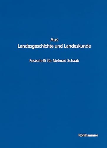 Beispielbild fr Aus Landesgeschichte und Landeskunde. Festschrift fr Meinrad Schaab zum Verkauf von Buchpark