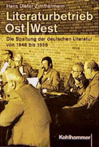 Imagen de archivo de Literaturbetrieb Ost / West. Die Spaltung der deutschen Literatur von 1948 bis 1998 a la venta por medimops