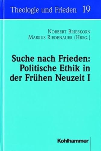 Suche nach Frieden: Politische Ethik in der frühen Neuzeit I .