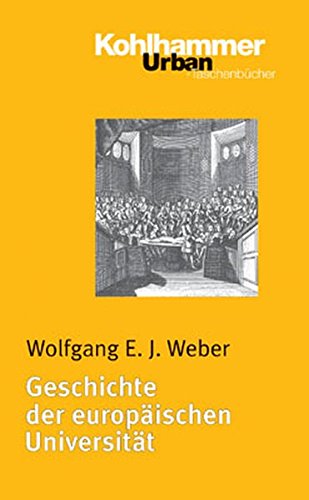 Geschichte Der Europäischen Universität - Weber, Wolfgang E. J.; Weber, Wolfgang E. J.