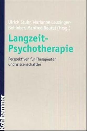 Langzeit- Psychotherapie. Perspektiven fÃ¼r Therapeuten und Wissenschaftler. (9783170165281) by Stuhr, Ulrich; Leuzinger-Bohleber, Marianne; Beutel, Manfred E.