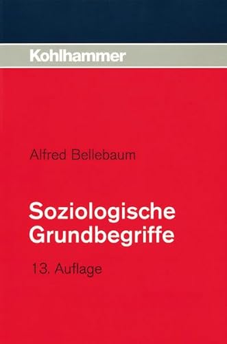 Soziologische Grundbegriffe: Eine Einfuhrung Fur Soziale Berufe (German Edition) (9783170166233) by Bellebaum, Alfred