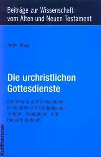 Beispielbild fr Die urchristlichen Gottesdienste: Entstehung und Entwicklung im Rahmen der frhjdischen Tempel-, Synagogen- und Hausfrmmigkeit (Beitrge zur Wissenschaft vom Alten und Neuen Testament / Achte Folge) Wick, Peter zum Verkauf von BUCHSERVICE / ANTIQUARIAT Lars Lutzer