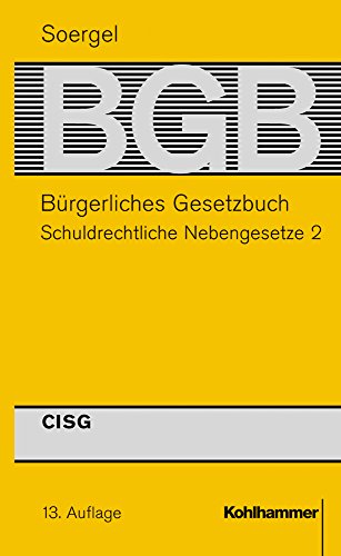 Bürgerliches Gesetzbuch mit Einführungsgesetz und Nebengesetzen. Band 13: Schuldrechtliche Nebengesetze 2. Übereinkommen der Vereinten Nationen über Verträge über den internationalen Warenkauf (CISG). Stand: Frühjahr 2000. - Stein, Ursula (Red.)