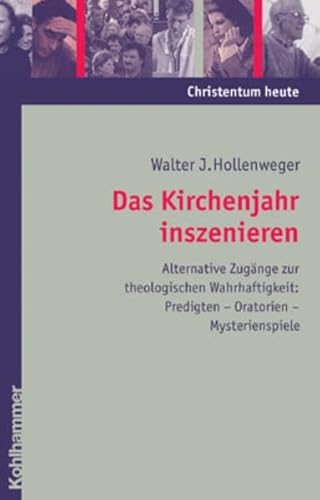 Imagen de archivo de Das Kirchenjahr Inszenieren: Alternative Zugange Zur Theologischen Wahrhaftigkeit: Predigten, Oratorien, Mysterienspiele (Christentum Heute) (German Edition) a la venta por BuchZeichen-Versandhandel