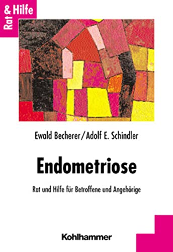 Endometriose. Rat und Hilfe für Betroffene und Angehörige - Becherer, Ewald und Adolf E. Schindler