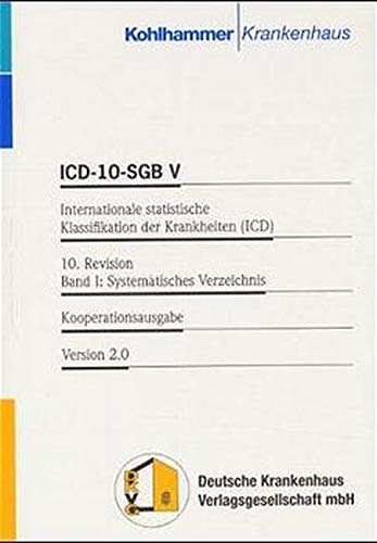 Internationale statistische Klassifikation der Krankheiten und verwandter Gesundheitsprobleme (ICD-10), 3 Bde., Bd.1, Systematisches Verzeichnis, Version 2.0