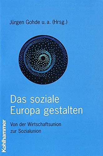 Das soziale Europa gestalten - Gohde, Jürgen, Katharina Erdmenger und Gottfried Cless