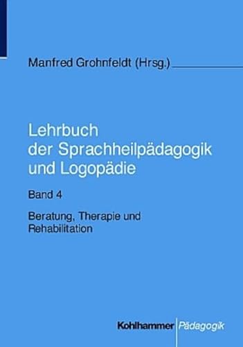 Stock image for Lehrbuch der Sprachheilpdagogik und Logopdie, 5 Bde., Bd.4, Beratung, Therapie und Rehabilitation for sale by medimops