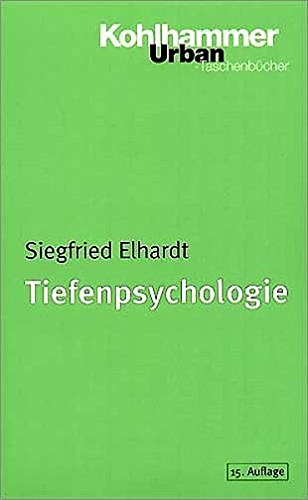 Tiefenpsychologie : eine Einführung. Mit einem Nachw. von Wolfgang Mertens. Kohlhammer-Urban-Taschenbücher ; Bd. 136 - Elhardt, Siegfried