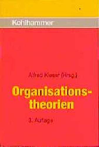 Organisationstheorien. (9783170169982) by Berger, Ulrike; Bernhard-Mehlich, Isolde; Ebers, Mark; Kieser, Alfred