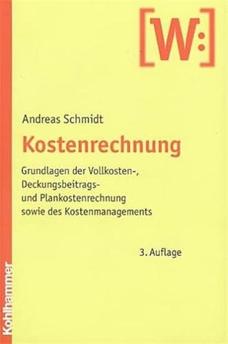 Beispielbild fr Kostenrechnung. : Grundlagen der Vollkosten-, Deckungsbeitrags- und Plankostenrechnung sowie des Kostenmanagements. zum Verkauf von Buchpark