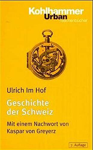 Geschichte der Schweiz Ulrich ImHof / Kohlhammer-Urban-Taschenbücher , Bd. 188 - Im Hof, Ulrich