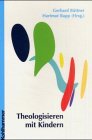 Theologisieren mit Kindern (9783170170933) by BÃ¼ttner, Gerhard; Rupp, Hartmut