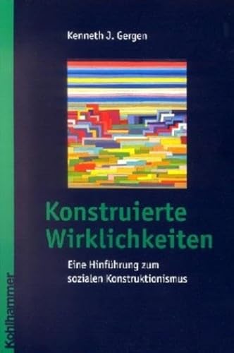Konstruierte Wirklichkeiten. Eine HinfÃ¼hrung zum sozialen Konstruktionismus. (9783170171022) by Gergen, Kenneth J.