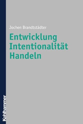 Entwicklung, Intentionalitat, Handeln (German Edition) (9783170171046) by Brandstadter, Jochen