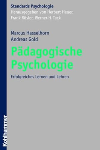 Pädagogische Psychologie: Erfolgreiches Lernen und Lehren - Hasselhorn, Marcus und Andreas Gold