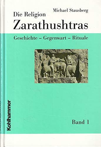 Imagen de archivo de Die Religion Zarathushtras. Bond: Geschichte - Gegenwart - Rituale a la venta por Revaluation Books