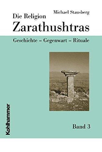 9783170171206: Die Religion Zarathushtras: Geschichte - Gegenwart - Rituale