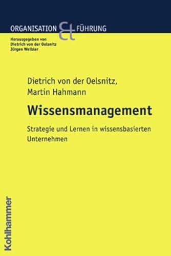 Beispielbild fr Wissensmanagement : Strategie und Lernen in wissensbasierten Unternehmen. Dietrich von der Oelsnitz ; Martin Hahmann / Organisation und Fhrung zum Verkauf von BBB-Internetbuchantiquariat