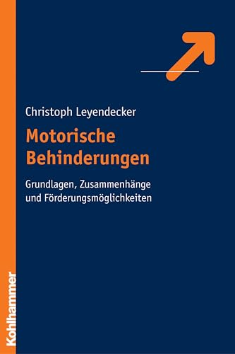 Stock image for Motorische Behinderungen: Grundlagen, Zusammenhnge und Frderungsmglichkeiten for sale by medimops