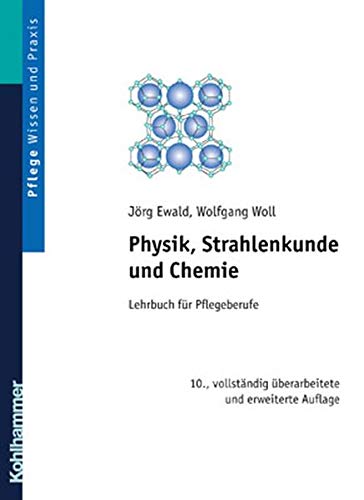 Imagen de archivo de Physik, Strahlenkunde und Chemie: Lehrbuch fr Pflegeberufe a la venta por medimops