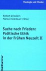 Suche nach Frieden: Politische Ethik in der FrÃ¼hen Neuzeit 2. (9783170174108) by Brieskorn, Norbert; Riedenauer, Markus