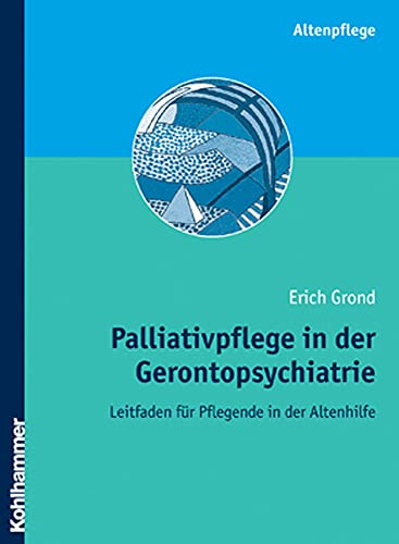 Beispielbild fr Palliativpflege in der Gerontopsychiatrie: Leitfaden fr Pflegende in der Altenhilfe zum Verkauf von medimops