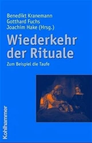 Stock image for Wiederkehr der Rituale. Zum Beispiel die Taufe. for sale by Antiquariat Alte Seiten - Jochen Mitter