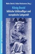 Beispielbild fr Knig David - biblische Schlsselfigur und europische Leitgestalt. zum Verkauf von Antiquarius / Antiquariat Hackelbusch