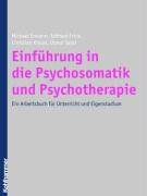 Beispielbild fr Einfhrung in die Psychosomatik und Psychotherapie. Arbeitsbuch fr Unterricht und Eigenstudium zum Verkauf von medimops