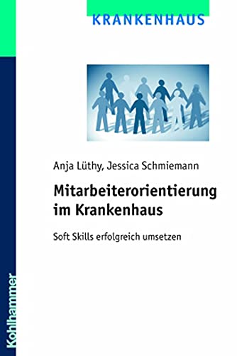 Stock image for Mitarbeiterorientierung im Krankenhaus. Soft Skills erfolgreich umsetzen for sale by medimops