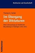 Im Übergang der Diktaturen. eine Untersuchung zur kirchlichen Neuordnung in Thüringen 1945 - 1951.