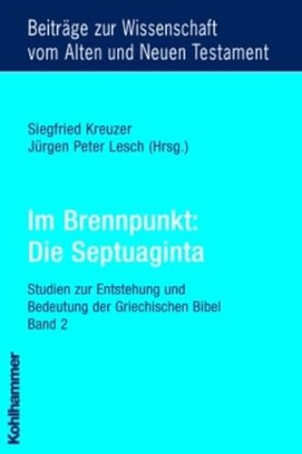 Im Brennpunkt: Die Septuaginta: Band 2: Studien Zur Entstehung Und Bedeutung Der Griechischen Bib...