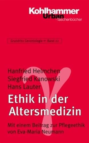 Ethik in Der Altersmedizin: Mit Einem Beitrag Zur Pflegeethik Von Eva-maria Neumann (Urban-taschenbuecher) (German Edition) (9783170179707) by Helmchen, Hanfried; Kanowski, Siegfried; Lauter, Hans