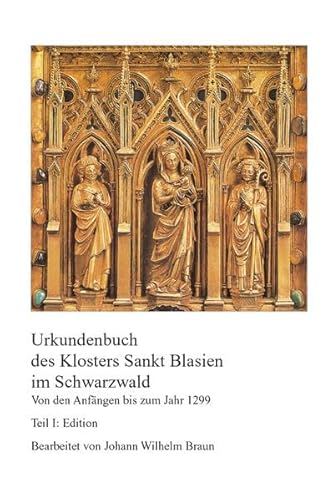 Beispielbild fr Urkundenbuch des Klosters Sankt Blasien im Schwarzwald. Von den Anfngen bis zum Jahr 1299 : Teil I: Edition, Teil II: Einfhrung, Verzeichnisse, Register bearbeitet von Johann Wilhelm Braun zum Verkauf von medimops