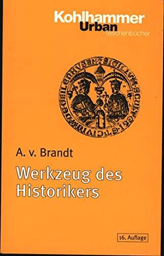 Werkzeug des Historikers. Eine Einführung in die Historischen Hilfswissenschaften. - Brandt, Ahasver Von
