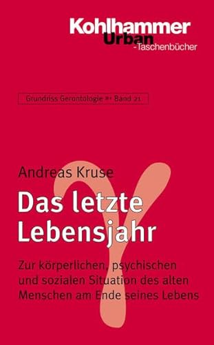 Beispielbild fr Grundriss Gerontologie: Das letzte Lebensjahr: Zur krperlichen, psychischen und sozialen Situation des alten Menschen am Ende seines Lebens: BD 21 zum Verkauf von medimops