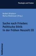 Stock image for Suche nach Frieden: Politische Ethik in der frhen Neuzeit III . for sale by Ganymed - Wissenschaftliches Antiquariat