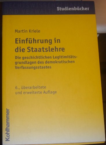 9783170181632: Einfuhrung in Die Staatslehre: Die Geschichtlichen Legitimitatsgrundlagen Des Demokratischen Verfassungsstaates (Studienbucher Rechtswissenschaft)